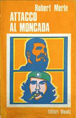 Attacco Al Moncada. Il Primo Giorno Della Rivoluzione Cubana