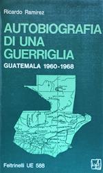 Autobiografia Di Una Guerriglia. Guatemala 1960-1968