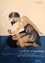 Lumi Del Progresso. Comunicazione E Persuasione Alle Origini Della Cartellonistica Italiana