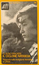 Il Ciclone Natascia. Rapporto Sulla Rivoluzione Femminile In Urss