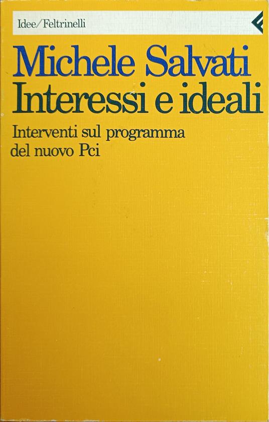 Interessi E Ideali. Interventi Sul Programma Del Nuovo Pci - Michele Salvati - copertina