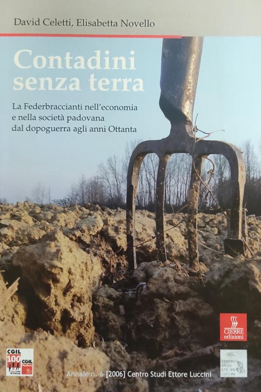 Contadini Senza Terra. La Federbraccianti Nell'Economia E Nella Societa' Padovana Dal Dopoguerra Agli Anni Ottanta - copertina