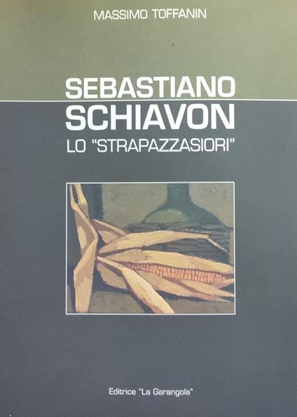 Sebastiano Schiavon. Lo "Strapazzasiori" - copertina