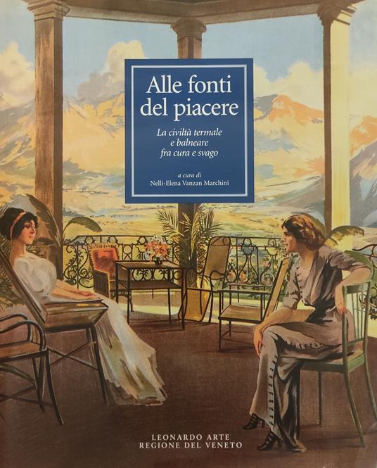 Alle Fonti Del Piacere. La Civilta' Termale E Balneare Fra Cura E Svago - copertina