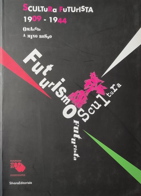 Scultura Futurista 1909-1944. Omaggio A Mino Rosso - copertina