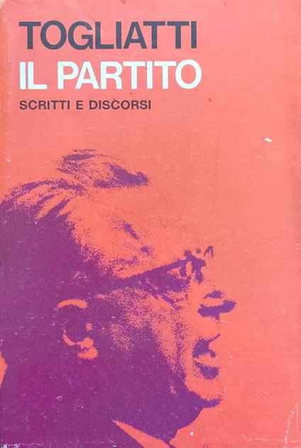 Il Partito. Scritti E Discorsi - Palmiro Togliatti - copertina