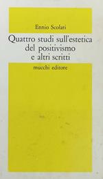 Quattro Studi Sull'Estetica Del Positivismo E Altri Scritti