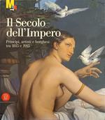 Il Secolo Dell'Impero. Principi, Artisti E Borghesi Tra 1815 E 1915