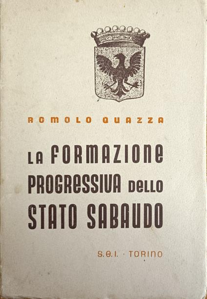 La Formazione Progressiva Dello Stato Sabaudo - Romolo Quazza - copertina