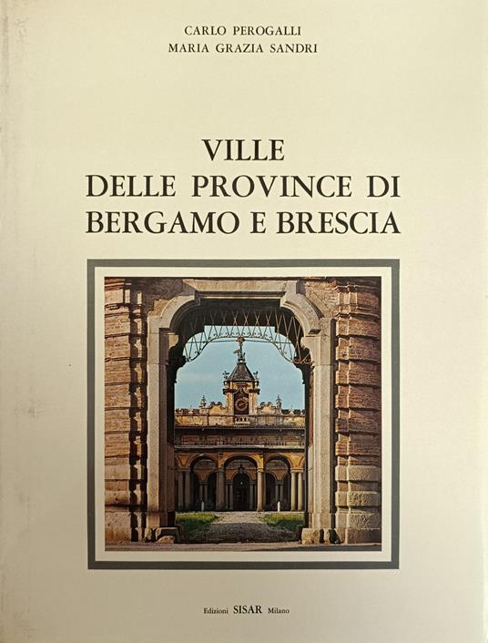Ville Delle Province Di Bergamo E Brescia - Carlo Perogalli - copertina