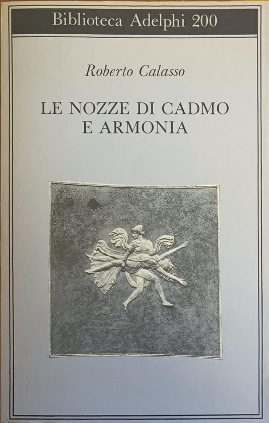 Le Nozze Di Cadmo E Armonia - Roberto Calasso - copertina