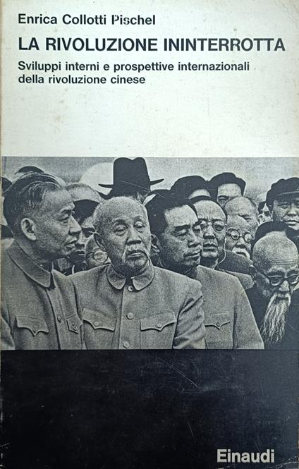 Rivoluzione Ininterrotta. Sviluppi Interni E Prospettive Internazionali Della Rivoluzione Cinese - Enrica Collotti Pischel - copertina