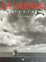 Habana. La Perla E L'Ombra. The Pearl And The Shadow