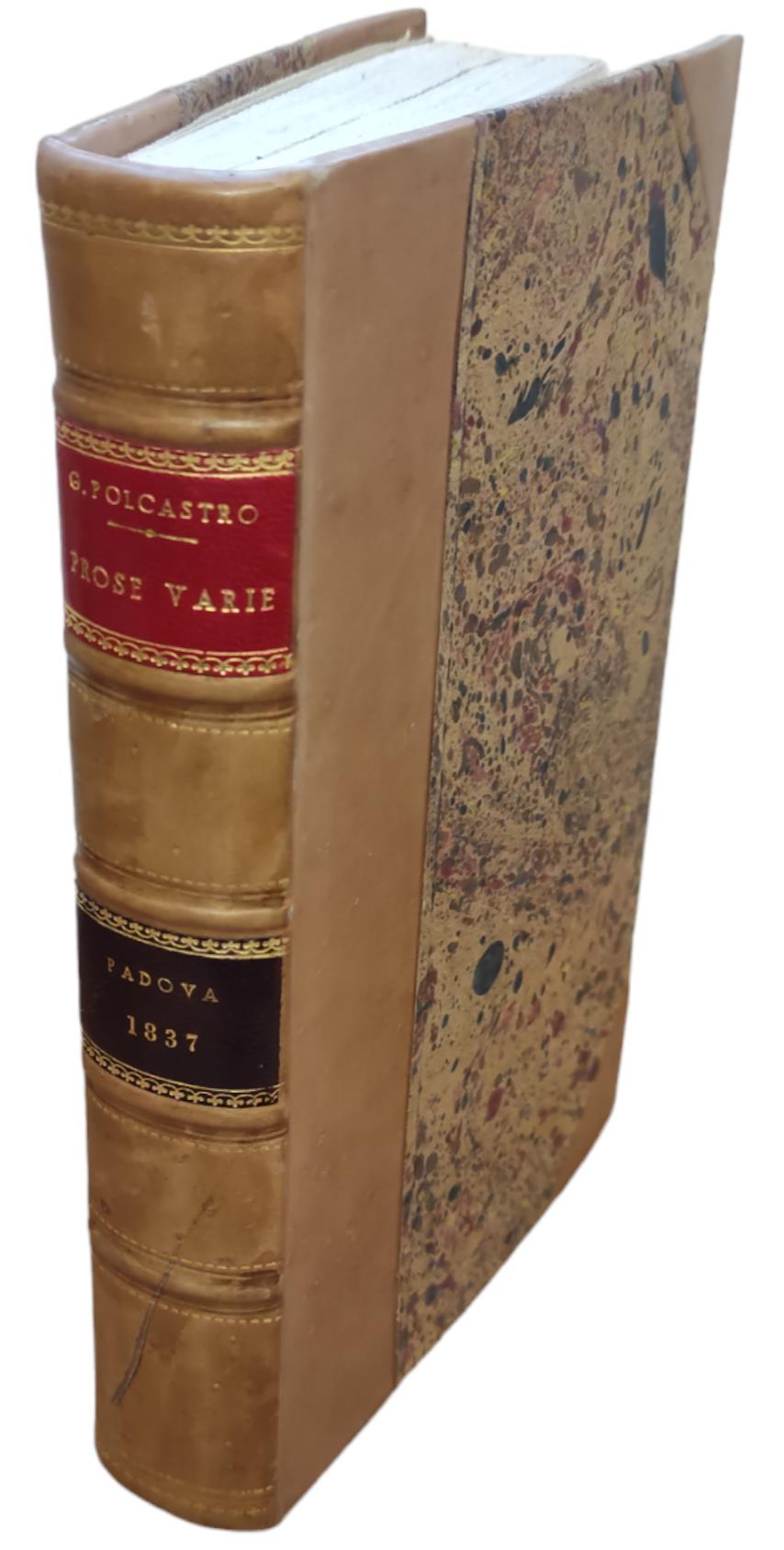 Prose Varie Del Cavaliere Girolamo Polcastro Accresciute Di Un Discorso Sulla Poesia E Sui Poeti Del Seicento Non Compreso Nella Prima Edizione Dell'Anno Mdcccxxxii