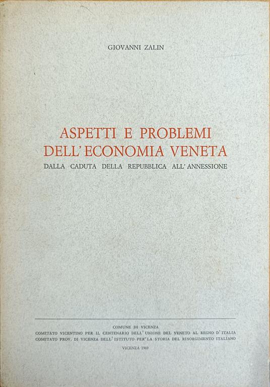 Aspetti E Problemi Dell'Economia Veneta. Dalla Caduta Della Repubblica All'Annessione - Giovanni Zalin - copertina