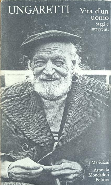 Vita D'Un Uomo. Saggi E Interventi - Giuseppe Ungaretti - copertina