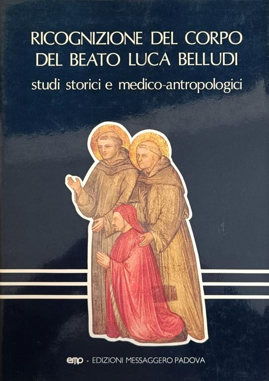 Ricognizione Del Corpo Del Beato Luca Belludi. Studi Storici E Medico-Antropologici - Cleto Corrain - copertina