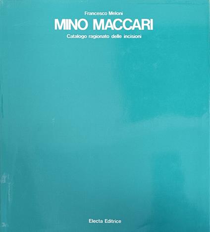 Mino Maccari. Catalogo Ragionato Delle Incisioni - Francesco Meloni - copertina