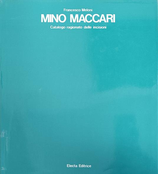 Mino Maccari. Catalogo Ragionato Delle Incisioni - Francesco Meloni - copertina