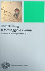 Il Formaggio E I Vermi. Il Cosmo Di Un Mugnaio Del '500