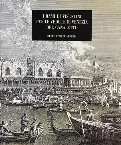 I Rami Di Visentini Per Le Vedute Di Venezia Del Canaletto - copertina