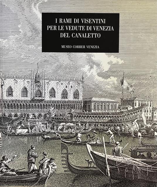 I Rami Di Visentini Per Le Vedute Di Venezia Del Canaletto - copertina