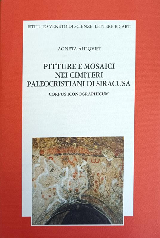 Pitture E Mosaici Nei Cimiteri Paleocristiani Di Siracusa. Corpus Iconographicum - Agneta Ahlqvist - copertina