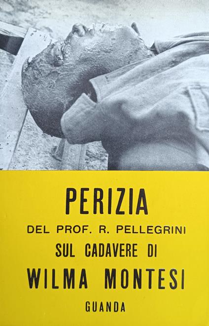 Il Caso Montesi. Perizia Sul Cadavere Di Wilma Montesi - Rinaldo Pellegrini - copertina