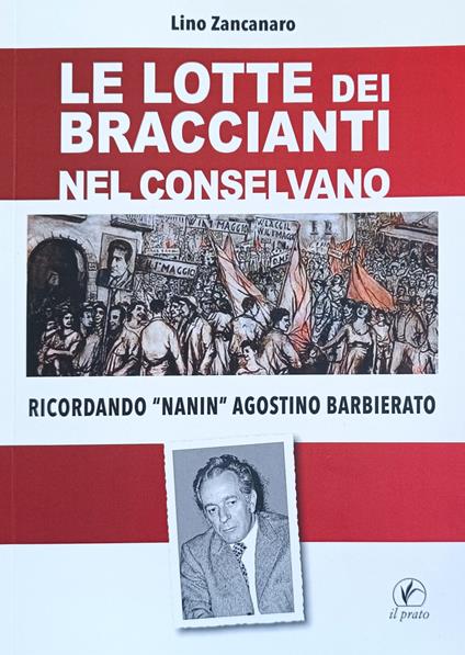 Le Lotte Dei Braccianti Nel Conselvano. Ricordando "Nanin" Agostino Barbierato - copertina