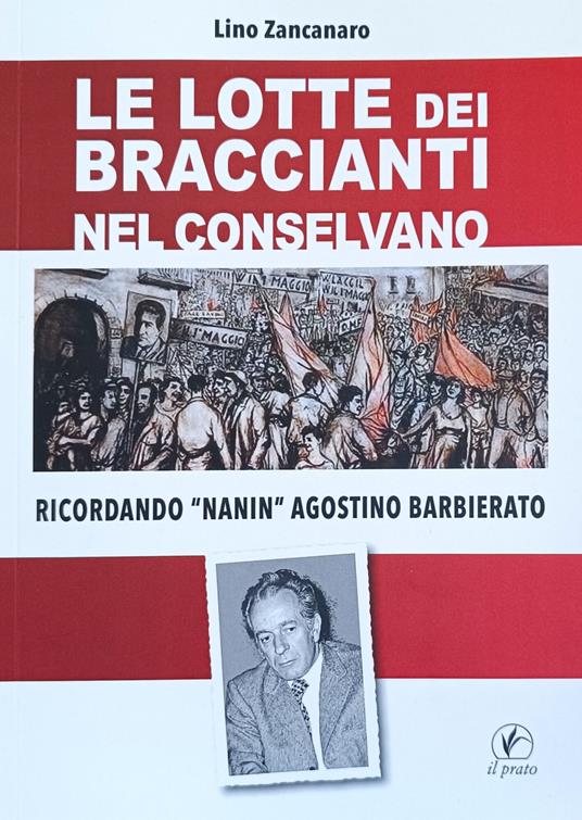 Le Lotte Dei Braccianti Nel Conselvano. Ricordando "Nanin" Agostino Barbierato - copertina