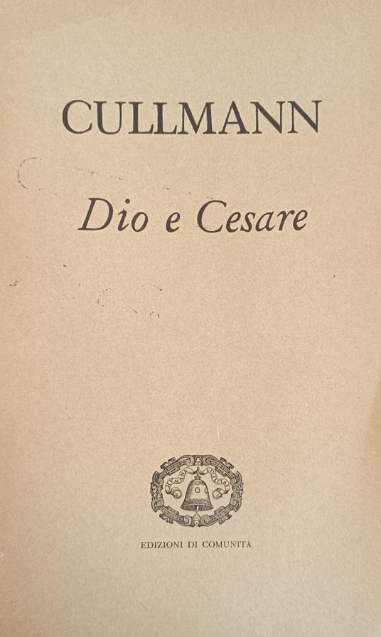 Dio E Cesare. Il Problema Dello Stato Nella Chiesa Primitiva - Oscar Cullmann - copertina