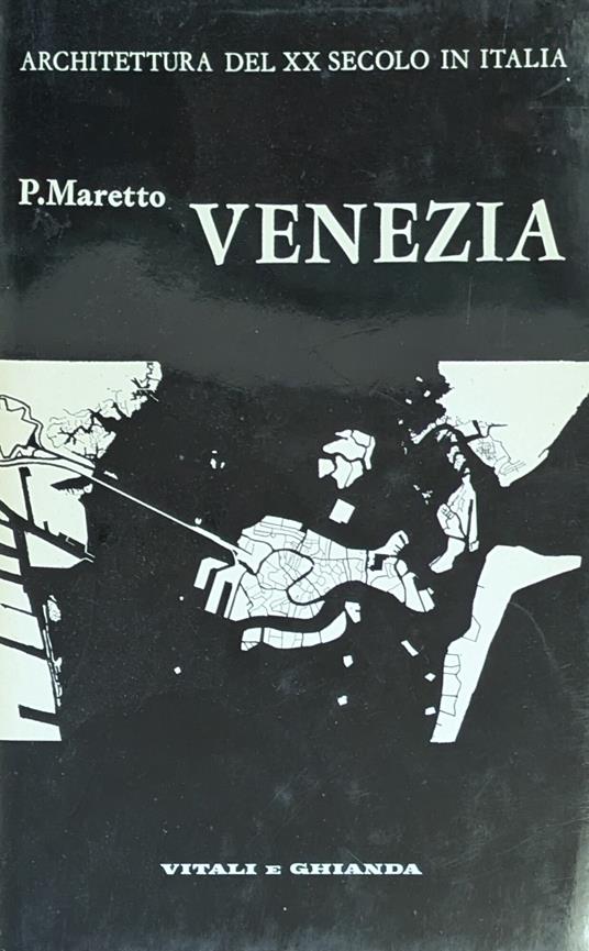 Venezia. Architettura Del Xx Secolo In Italia - Paolo Maretto - copertina