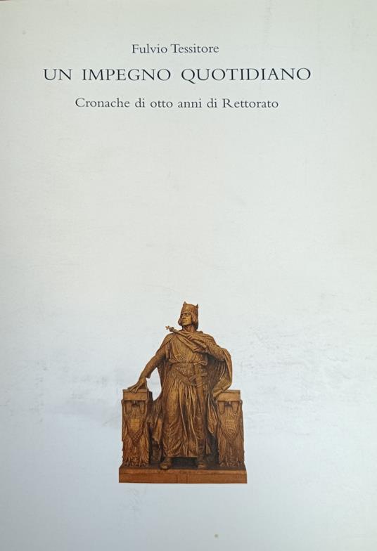 Un Impegno Quotidiano. Cronache Di Otto Anni Di Rettorato - Fulvio Tessitore - copertina