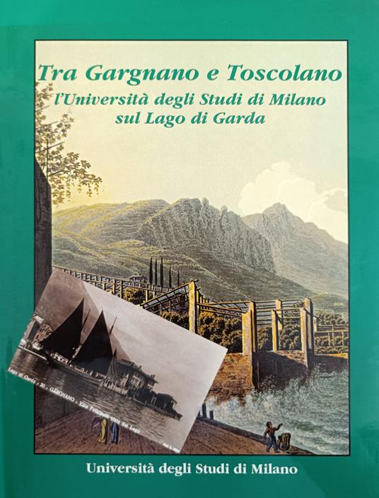 Tra Gargnano E Toscolano. L'Universita' Degli Studi Di Milano Sul Lago Di Garda - Graziella Buccellati - copertina