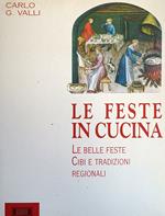 Le Feste In Cucina. Le Belle Feste Cibi E Tradizioni Regionali