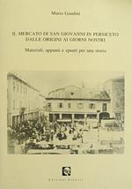 Il Mercato Di San Giovanni In Persiceto Dalle Origini Ai Giorni Nostri. Materiali, Appunti E Spunti Per Una Storia