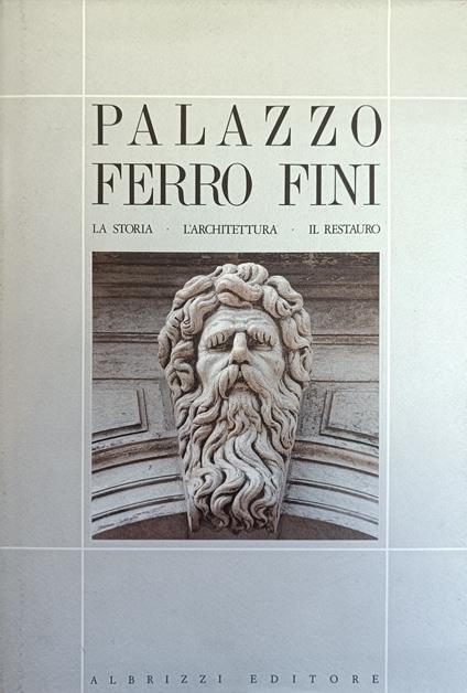 Palazzo Ferro Fini. La Storia - L'Architettura - Il Restauro - E. Bassi - copertina
