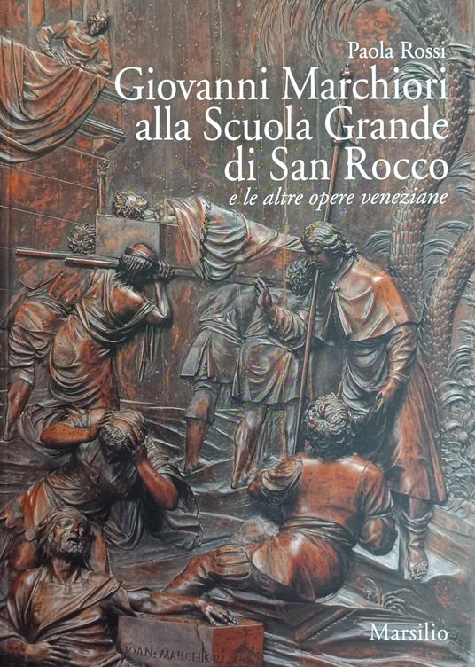 Giovanni Marchiori Alla Scuola Grande Di San Rocco E Le Altre Opere Veneziane - Paola Rossi - copertina