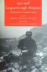 1915 - 1918 La Guerra Sugli Altipiani. Testimonianze Di Soldati Al Fronte