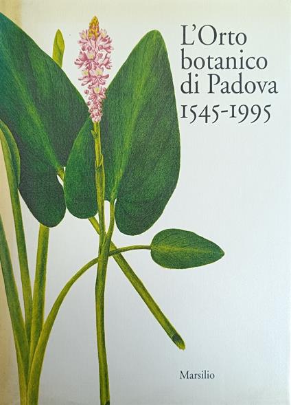 L' Orto Botanico Di Padova 1545-1995 - Alessandro Minelli - copertina