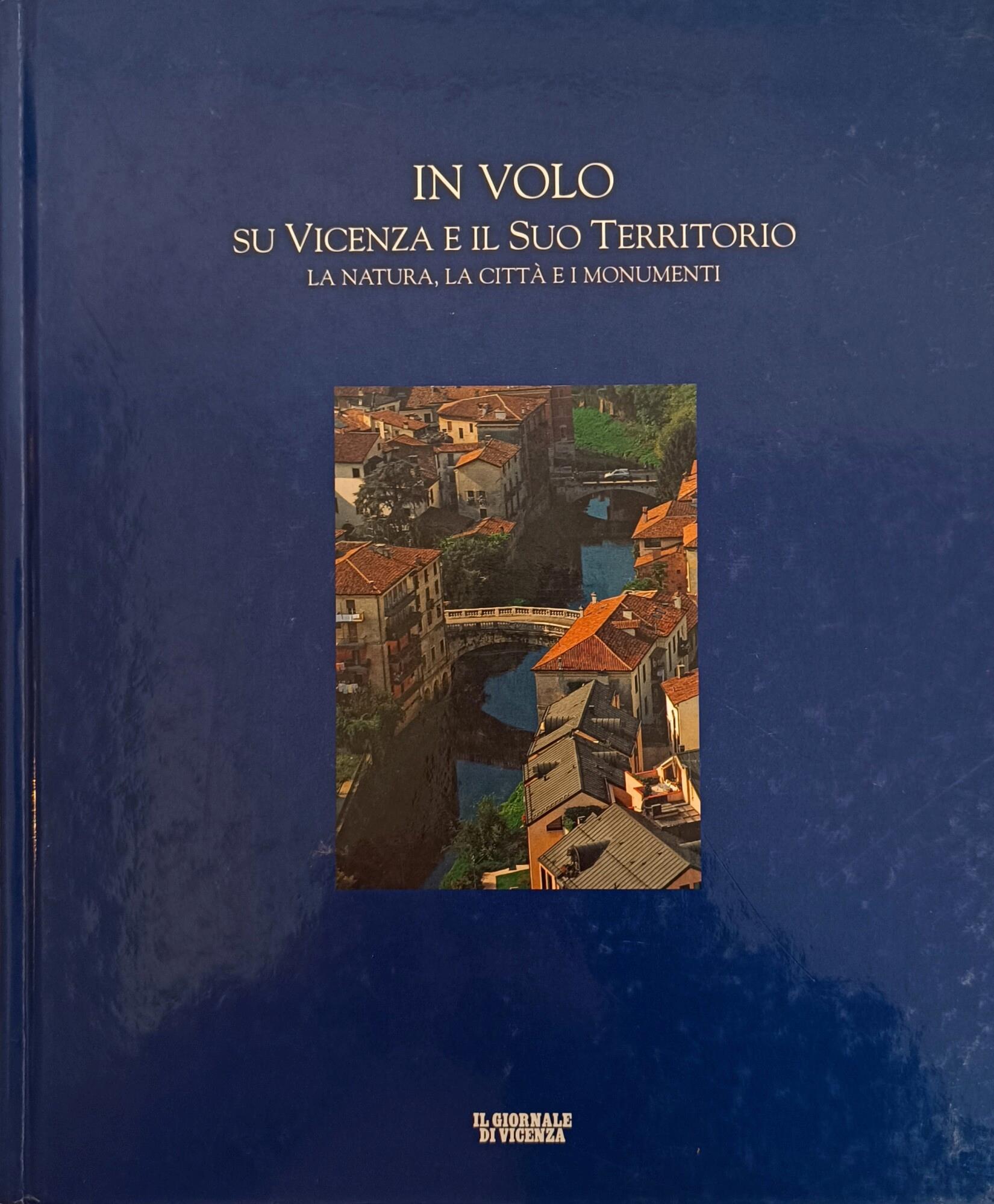 In Volo Su Vicenza E Il Suo Territorio. La Natura, La Città E I Monumenti