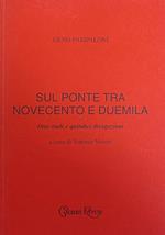 Sul Ponte Tra Novecento E Duemila. Otto Studi E Quindici Divagazioni
