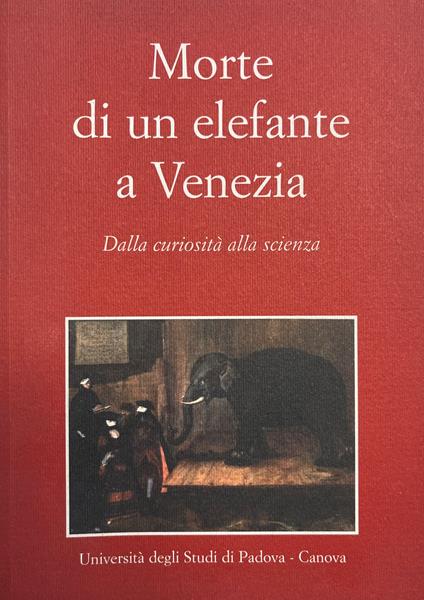 Morte Di Un Elefante A Venezia. Dalla Curiosità Alla Scienza - copertina