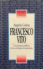 Francesco Vito. L'Economia Politica Di Un Cristiano Economista
