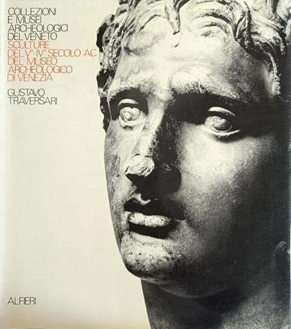 Sculture Del V - Vi Secolo A.C. Del Museo Archeologico Di Venezia - Gustavo Traversari - copertina