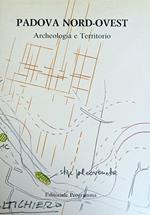 Padova Nord - Ovest. Archeologia E Territorio
