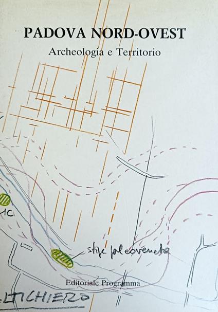 Padova Nord - Ovest. Archeologia E Territorio - copertina