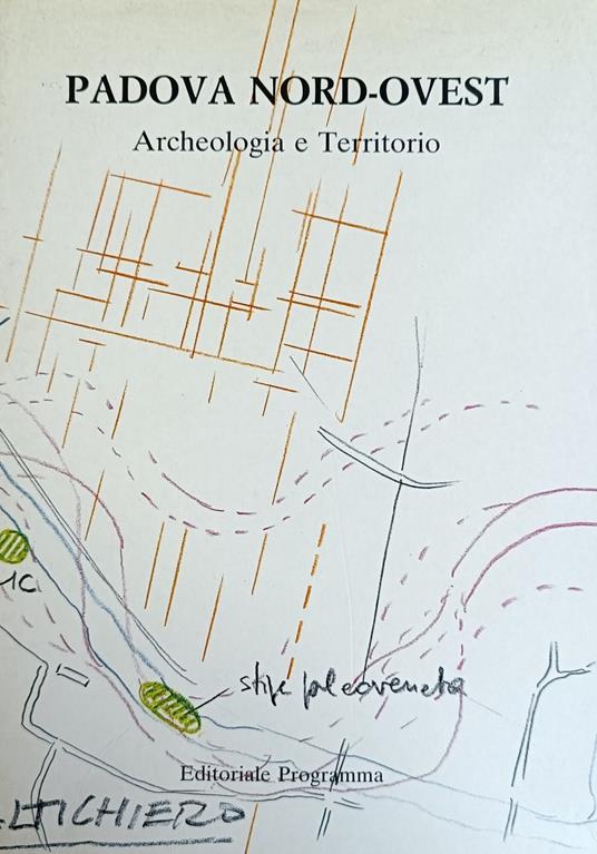 Padova Nord - Ovest. Archeologia E Territorio - copertina