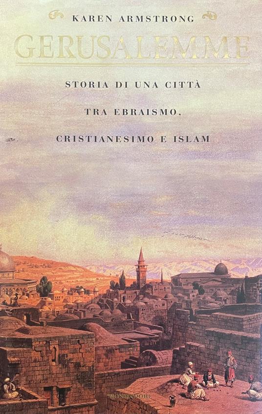 Gerusalemme. Storia Di Una Città Tra Ebraismo, Cristianesimo E Islam - Karen Armstrong - copertina