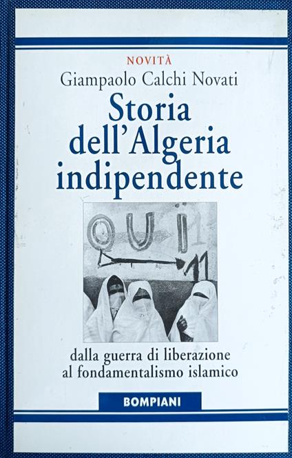 Storia Dell'Algeria Indipendente. Dalla Guerra Di Liberazione Al Fondamentalismo Islamico - Giampaolo Calchi Novati - copertina